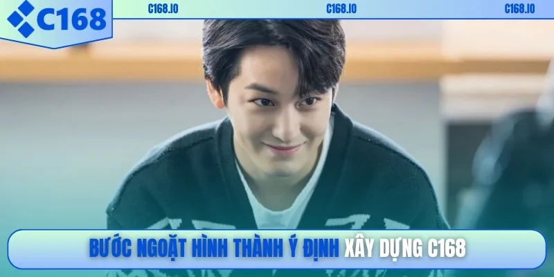 Bước ngoặt hình thức ý định xây dựng C168